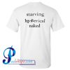 Starving hysterical naked T Shirt Back