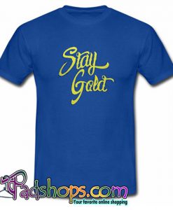 Stay Gold Trending T shirt SL