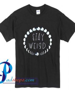 Stay Weird Moon Phase T Shirt