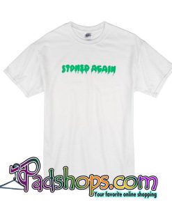 Stoned Again T-Shirt