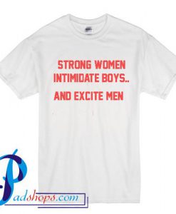 Strong women intimidate boys T shirt