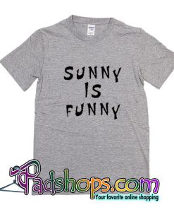 Sunny Is Funny T-Shirt