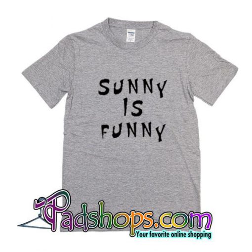 Sunny Is Funny T-Shirt