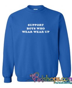 Support Boys Who Wear Makeup Sweatshirt (PSM)
