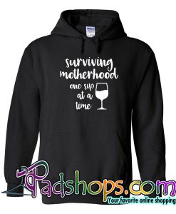 Surviving Motherhood One Sip At A Time Hoodie