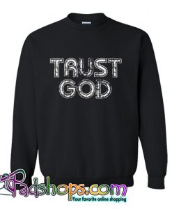 TRUST GOD Trending Sweatshirt SL