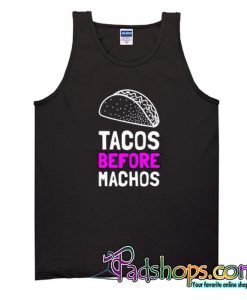 Tacos Before Machos Tank Top  SL