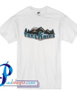 Take A Hike T Shirt