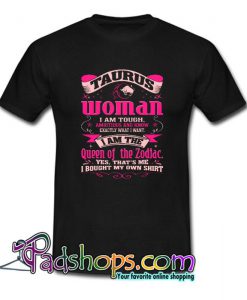 Taurus Woman I Am Tough Ambitious And Know T Shirt SL