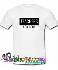 Teachers for Beto O Rourke T Shirt SL