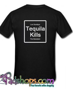 Tequila Kills  Back T Shirt (PSM)