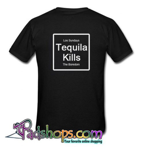 Tequila Kills  Back T Shirt (PSM)