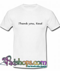 Thank U  Next  T Shirt SL