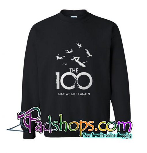The 100 May We Meet Again Sweatshirt