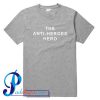 The Anti Heroes Hero T Shirt
