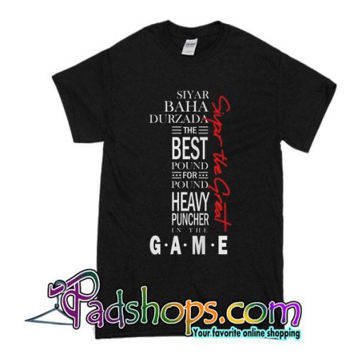 The Best Pound For Pound Heavy Puncher In The Game T-Shirt