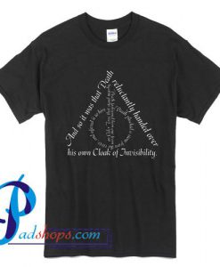 The Deathly Hallows And so it was Death reluctantly handed over his own Cloak of Invisibility T Shirt