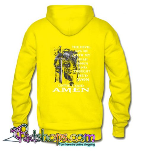 The Devil Saw Me With My Head Down And Thought He d Won Amen Back Hoodie SL