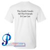 The Earth Needs All The friends It Can Get T Shirt Back
