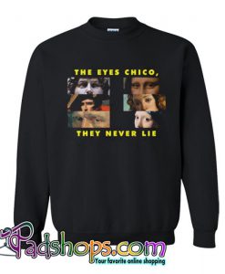 The Eyes Chico They Never Lie Sweatshirt SL