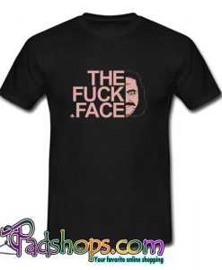 The Fuck Face T Shirt (PSM)