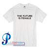 The Future Is Female T Shirt