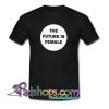 The Future Is Female T Shirt SL