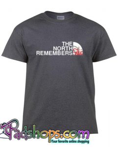 The North Remembers Got T Shirt (PSM)