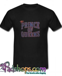 The Prince Of Queens T Shirt (PSM)