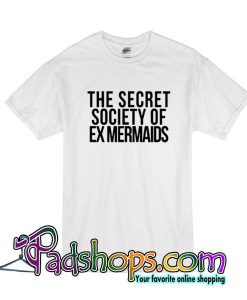 The Secret Society Of Ex Mermaids T-Shirt