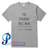The Struggle Isn't Real It's All in Your Head T Shirt