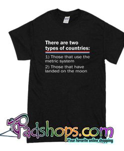 There Are Two Types Of Countries T-Shirt