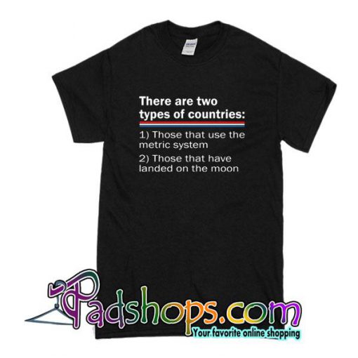 There Are Two Types Of Countries T-Shirt