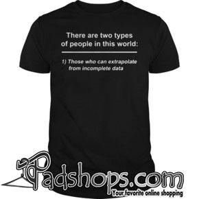 There are two types of people in this world shirt