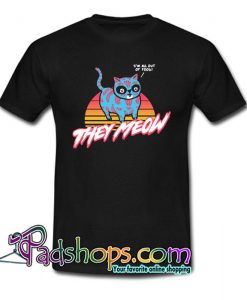 They Meow T Shirt SL