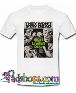 They Won t Stay Dead T Shirt SL