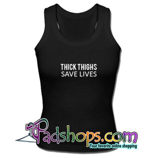 Thick Thigh Save Lives Tank Top