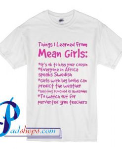 Things I Learned From Mean Girls T Shirt