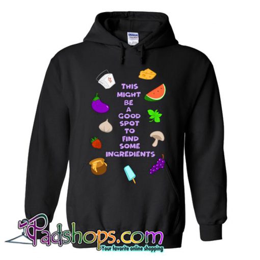 This Might Be a Good Spot to Find Some Ingredients Hoodie SL