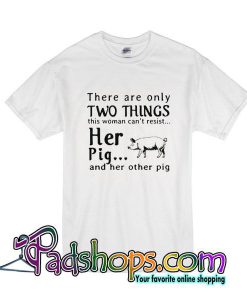 This Woman Can't Resist Her Pig T-Shirt