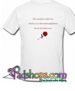 This is the flower called rose T Shirt