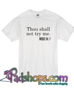 Thou Shall Not Try Me T-Shirt