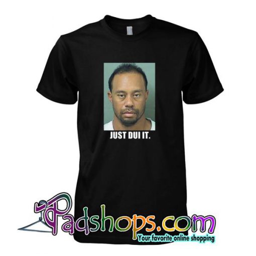 Tiger Woods mug shot Just Dui It T shirt SL