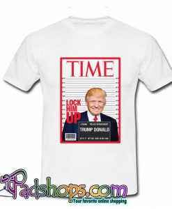 Time Lock Him UP Trump T Shirt (PSM)