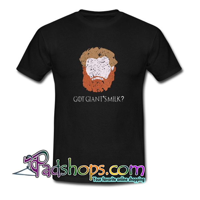 Tormund Giantsbane game of thrones giant milk T Shirt SL