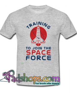 Training to Join the Space Force T Shirt SL