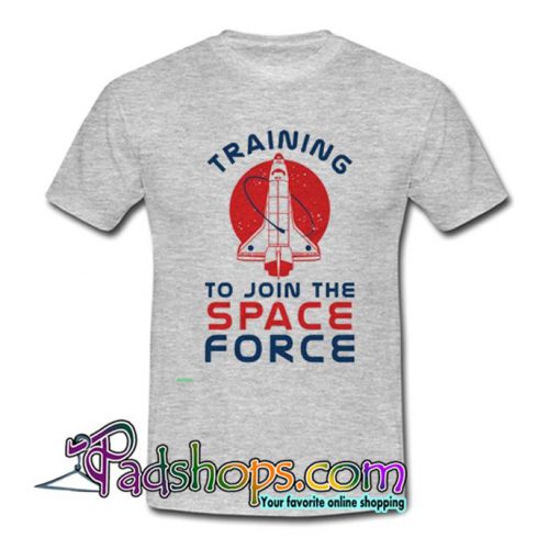 Training to Join the Space Force T Shirt SL