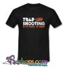 Trap Shooting If t Flies T Shirt (PSM)