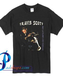 Travis Scott May LA Flame Live Forever T Shirt