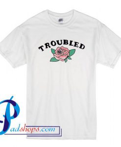 Troubled Rose T Shirt